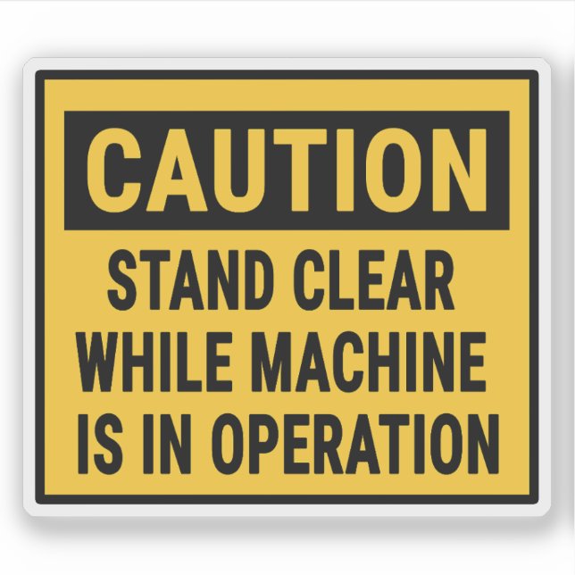 Caution Stand Clear While Machine Is In Operation  (Front)