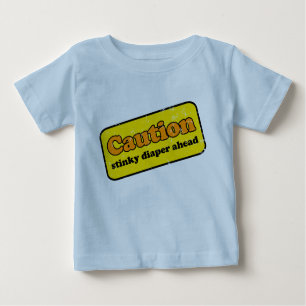 Caution: Stinky Diaper Ahead Baby T-Shirt