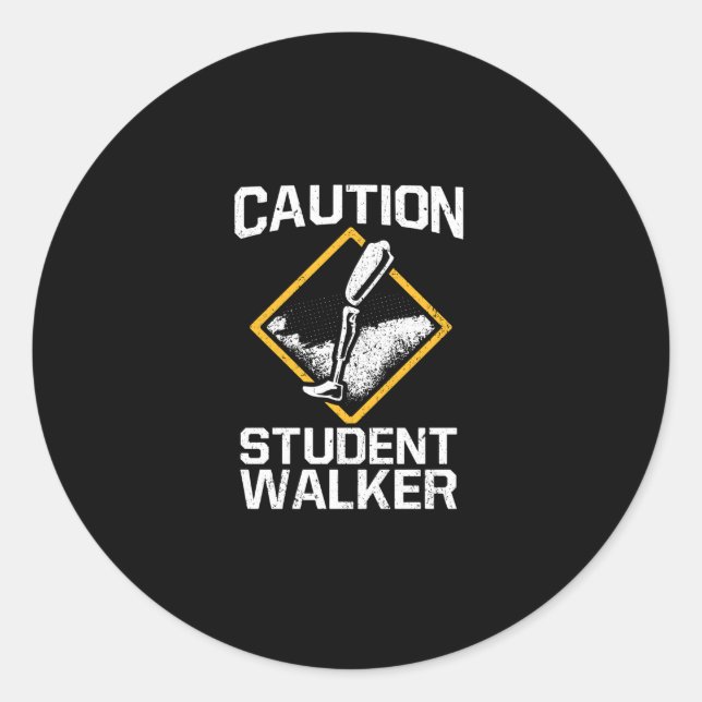 Caution Student Walker Amputation Leg Disability Classic Round Sticker (Front)