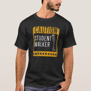 Caution Student Walker Disabled Amputated Amputee T-Shirt