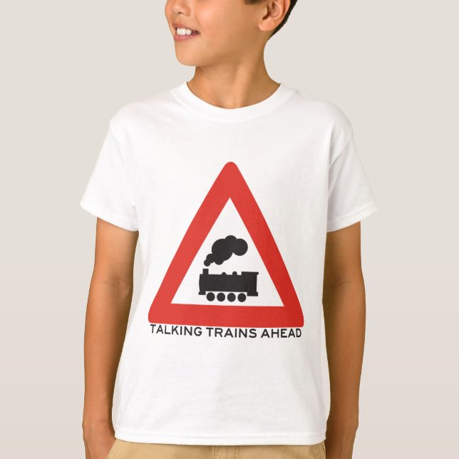 Caution: Talking Trains Ahead! T-Shirt (Front)