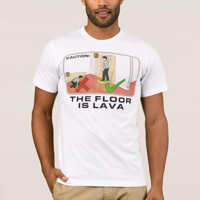 Caution: The Floor Is Lava T-Shirt (Front)