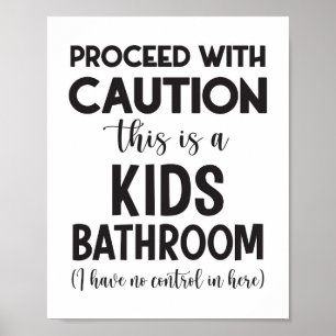Caution This Is A Kids Bathroom Poster