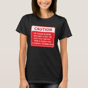 Caution This Person is Not For Play Play Witty Sar T-Shirt