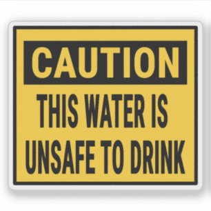 Caution This Water Is Unsafe To Drink
