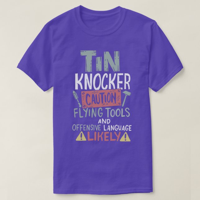 Caution Tin Knocker Sheet Metal Worker T-Shirt (Design Front)