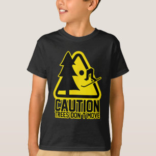 Caution - Trees Dont Move Design For Skiers T-Shirt
