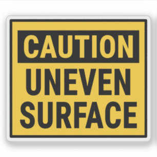 Caution Uneven Surface