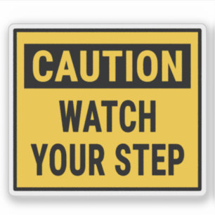 Caution Watch Your Step