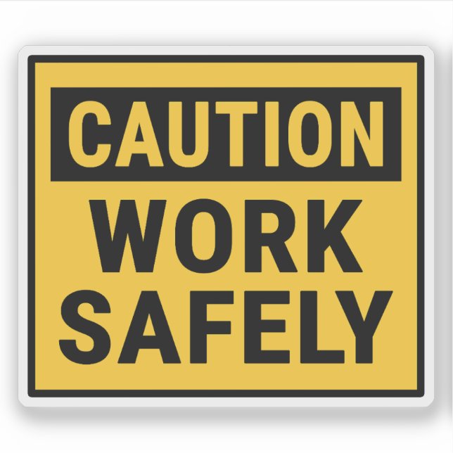 Caution Work Safely (Front)