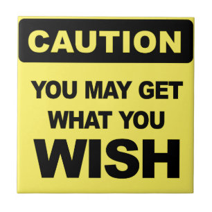 Caution, you may get what you wish for ceramic tile
