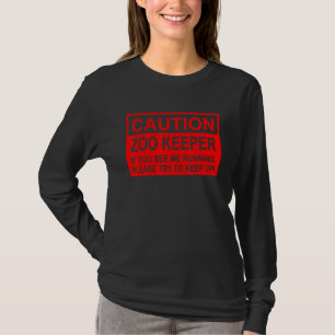 Caution Zoo Keeper If U See Me Running Please Try T-Shirt