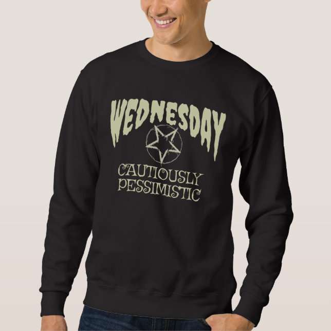 Cautiously Pessimistic On A Gloomy Wednesday Sweatshirt (Front)