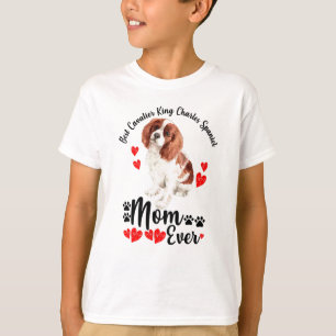 Cavalier King Charles Spaniel Mom Ever T-Shirt