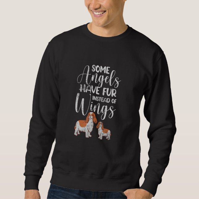 Cavalier King Some Angels Have Fur Instead Wings D Sweatshirt (Front)