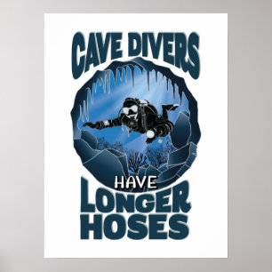 Cave Divers Have Longer Hoses - Funny Diving Poster