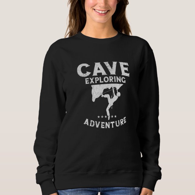 Cave Exploring Adventure Caving Spelunking Spelolo Sweatshirt (Front)