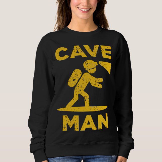 Cave Man Cave Explorer And Nature Sweatshirt (Front)