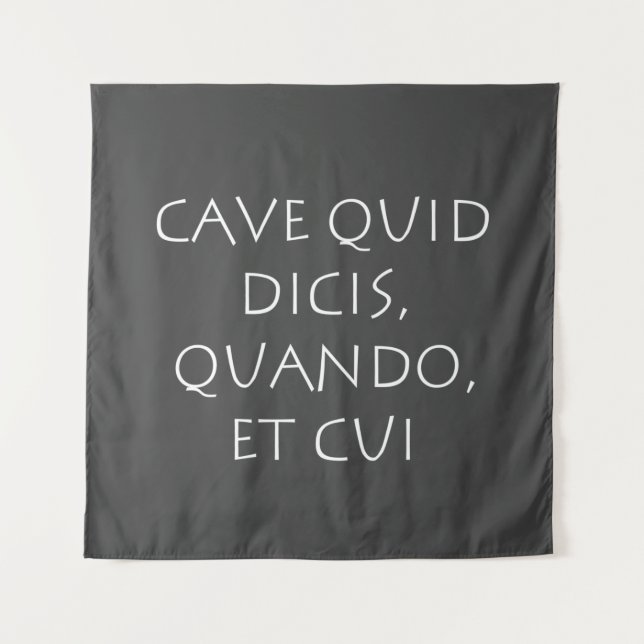 Cave quid dicis quando et cui tapestry (Front)