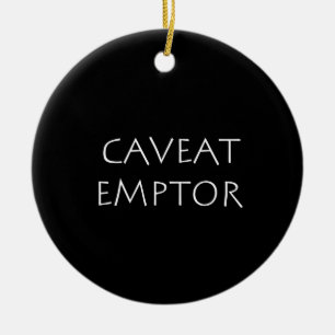 Caveat Emptor Ceramic Ornament