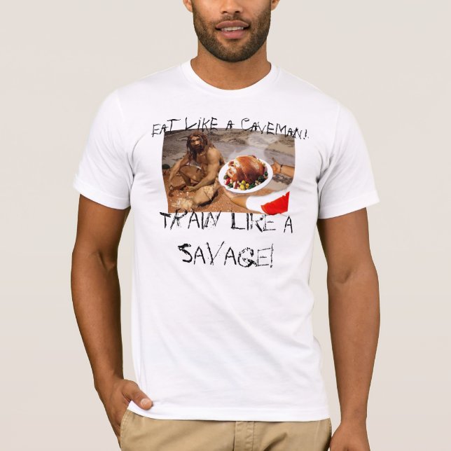 caveman-diet, Eat like a Caveman!, Train like a... T-Shirt (Front)