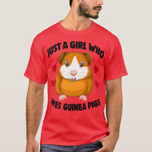 Cavies Guinea Pig Owners Just A Girl Who Loves Gui T-Shirt