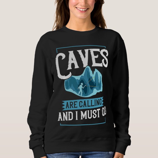 Caving Cave Exploring Caver Spelunking Explorer 3 Sweatshirt (Front)