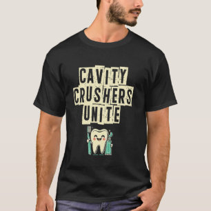Cavity Crushers Unite Dental Teeth Doctor Dentistr T-Shirt