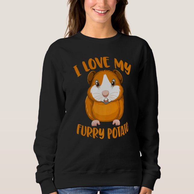 Cavy  Guinea Pig Owners I Love My Furry Potato Sweatshirt (Front)