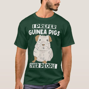 Cavy I Prefer Guinea Pigs Over People Guinea Pig T-Shirt