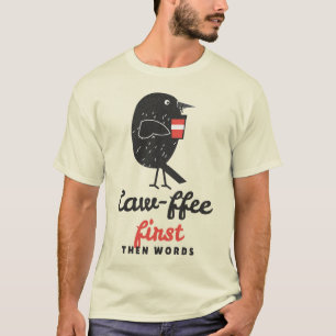 Caw-ffee First Crow Coffee Pun T-Shirt