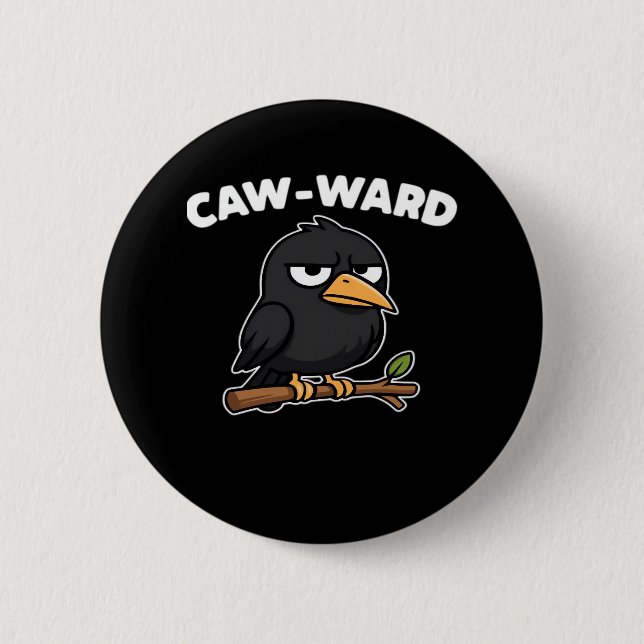 Caw-Ward Funny Quote 6 Cm Round Badge (Front)