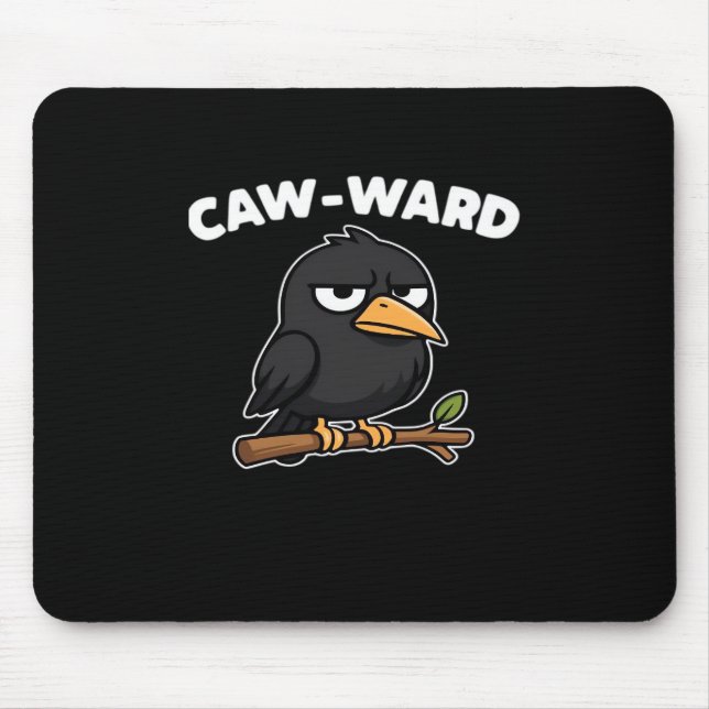 Caw-Ward Funny Quote Mouse Pad (Front)