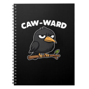 Caw-Ward Funny Quote Notebook