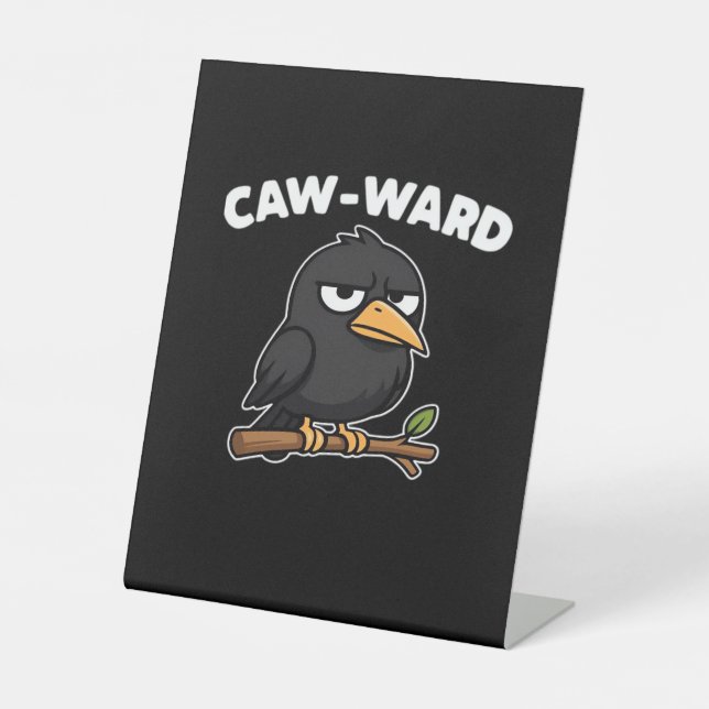Caw-Ward Funny Quote Pedestal Sign (Front)