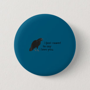 Cawed I Love You Funny Sayings Sarcastic Crow Crow 6 Cm Round Badge