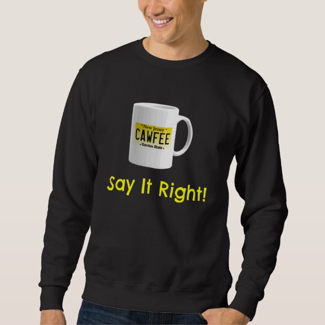Cawfee Nj New Jersey License Plate Coffee Mug Grap Sweatshirt (Front)
