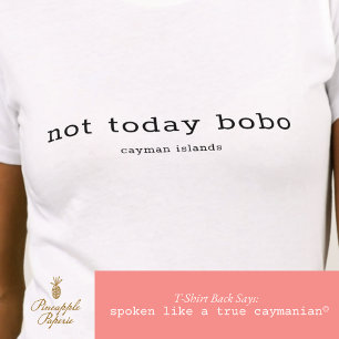 Cayman Dialect Funny 'Not Today Bobo' Personalized T-Shirt