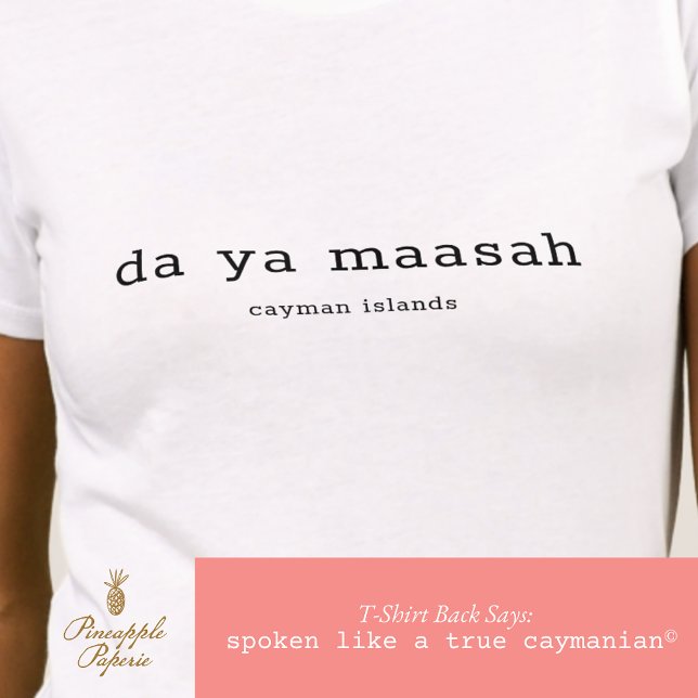 Cayman Islands Dialect Da Ya Maasah Personalised T-Shirt (Creator Uploaded)