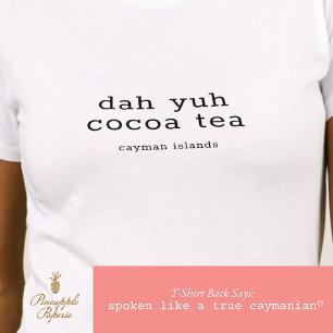 Caymanian Dialect Dah Yuh Cocoa Tea Personalised T-Shirt