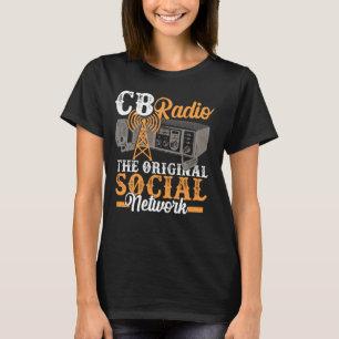 CB Radio The Original Social Network Ham Radio For T-Shirt