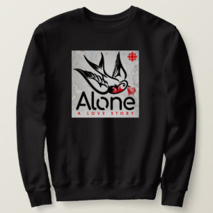 CBC Alone: A Love Story Sweatshirt