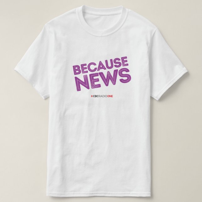 CBC Because News T-Shirt (Design Front)