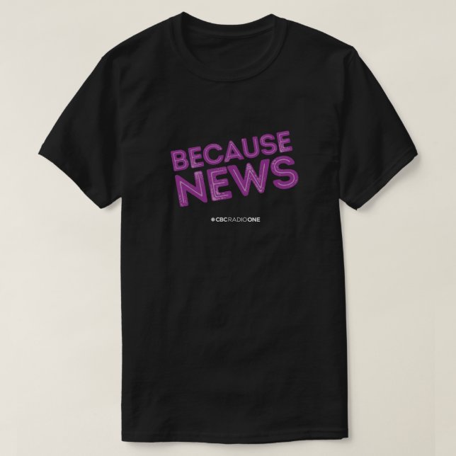 CBC Because News T-Shirt (Design Front)