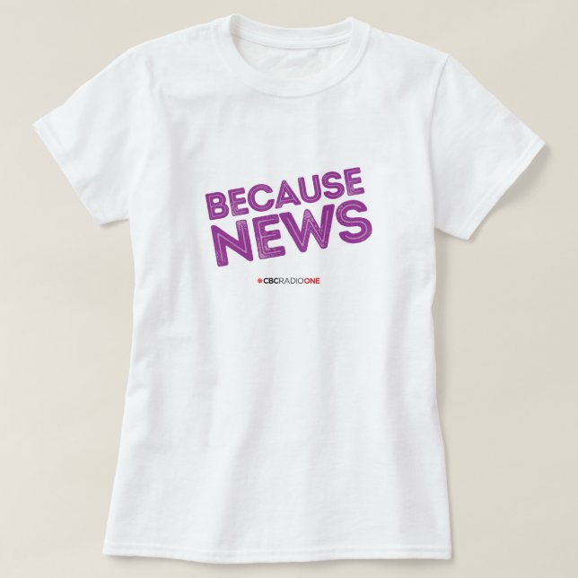 CBC Because News Women's T-Shirt (Design Front)