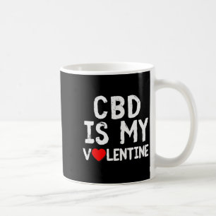 Cbd Is My Valentine Weed Lovers Cure Coffee Mug