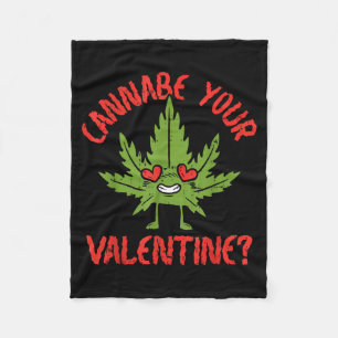 Cbe Your Valentine Weed Stoner  Fleece Blanket
