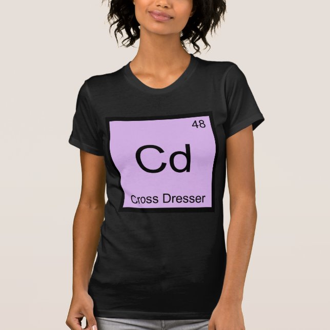 Cd - Cross Dresser Chemistry Element Symbol Tee (Front)