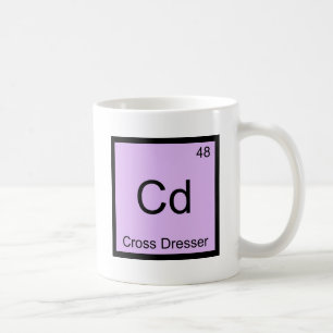 Cd - Cross Dresser Chemistry Element Symbol Tee Coffee Mug