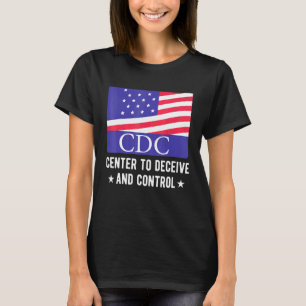 Cdc Centres To Deceive And Control American Flag T-Shirt